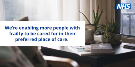 We're enabling more people with frailty to be care for in their preferred place of care